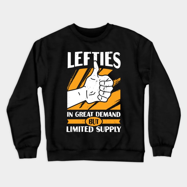 Lefties In Great Demand But Limited Supply Crewneck Sweatshirt by Dolde08